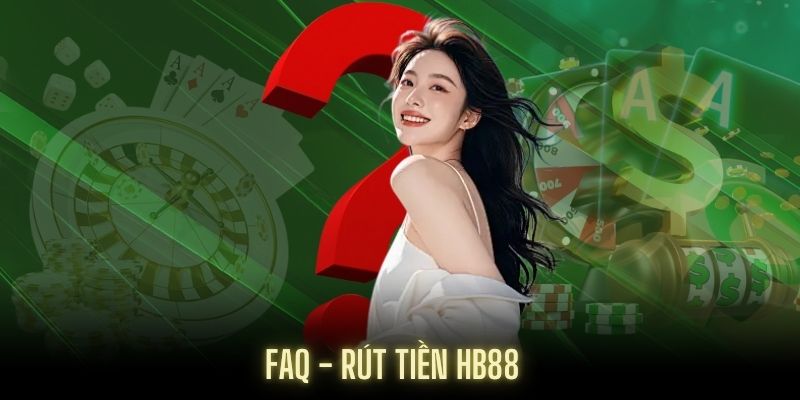 Câu hỏi thường gặp khi thành viên mới rút tiền tại nhà cái Hb88