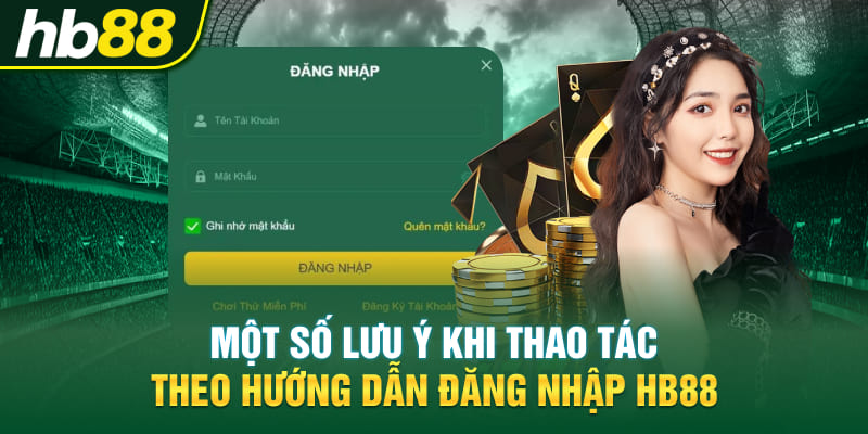 Lưu ý cần nắm trong lúc đăng nhập HB88 