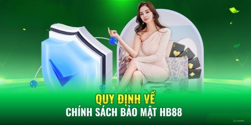 Nội dung về chính sách bảo mật HB88 cực quan trọng